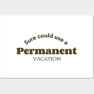 permanent vacation Posters and Art